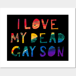 I Love my Dead Gay Son Posters and Art